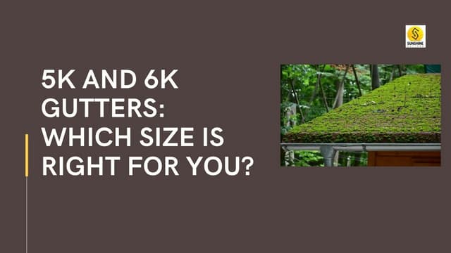 5k and 6k Gutters: Which Size is Right for You? | PPT