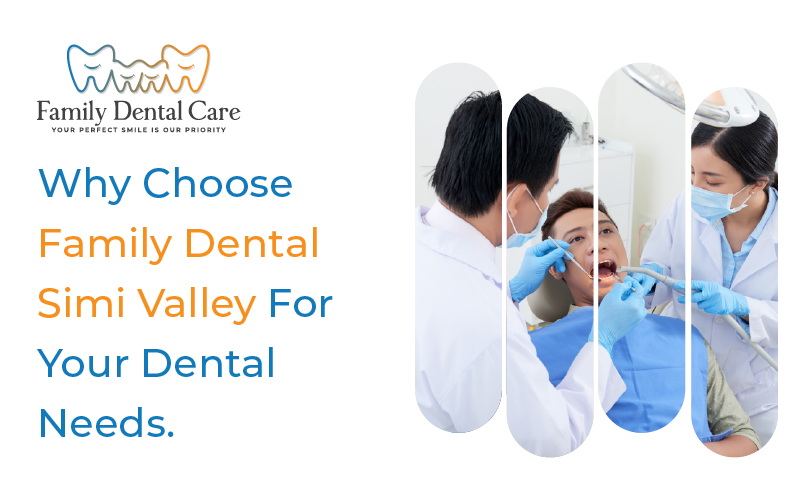 Why Choose Family Dental Simi Valley For Your Dental Needs?