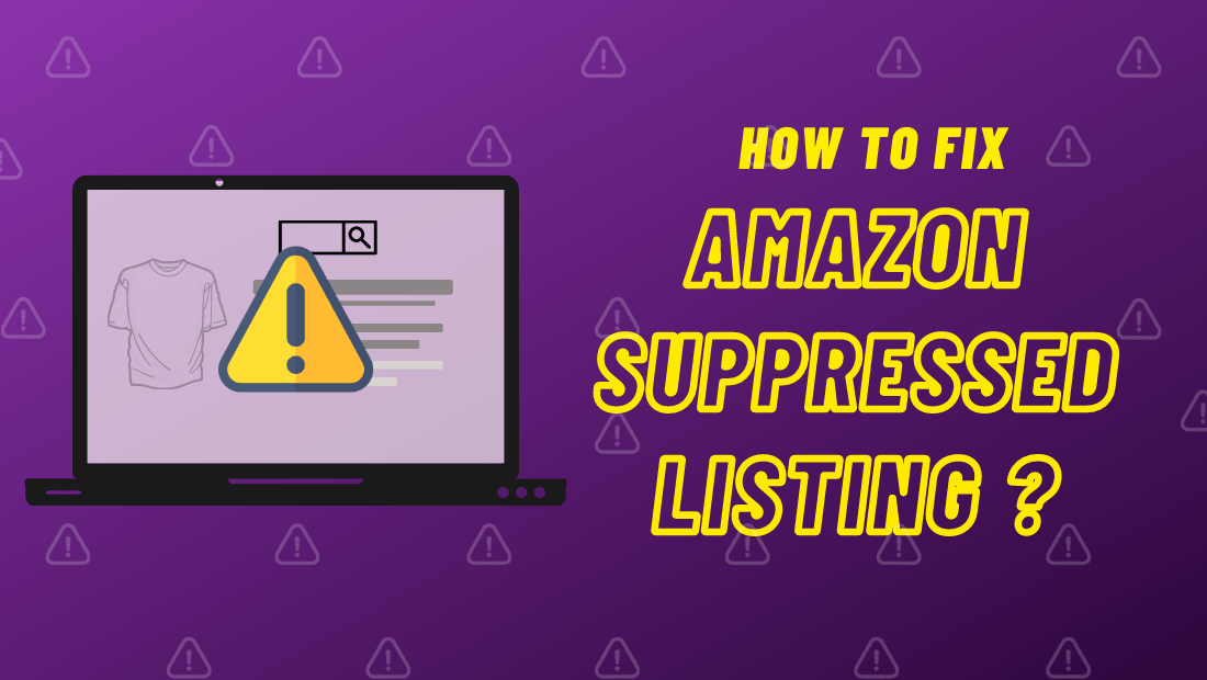 Amazon Suppressed Listing - How to Fix It?