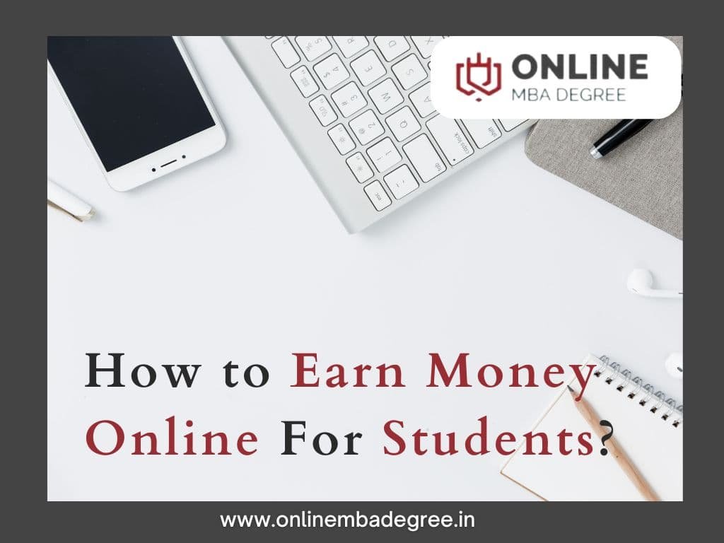 How to Earn Money Online For Students? - Online MBA Degree
