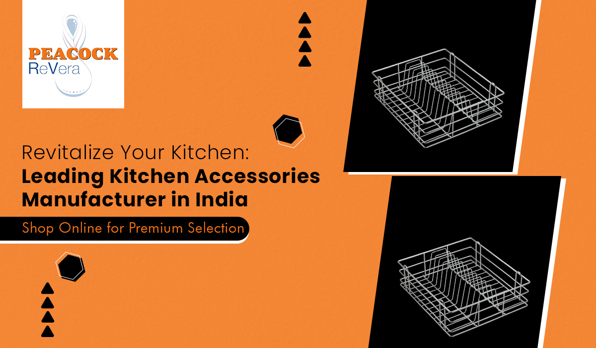Revitalize Your Kitchen: Leading Kitchen Accessories Manufacturer in India – Peacock Revera (Home Appliances)