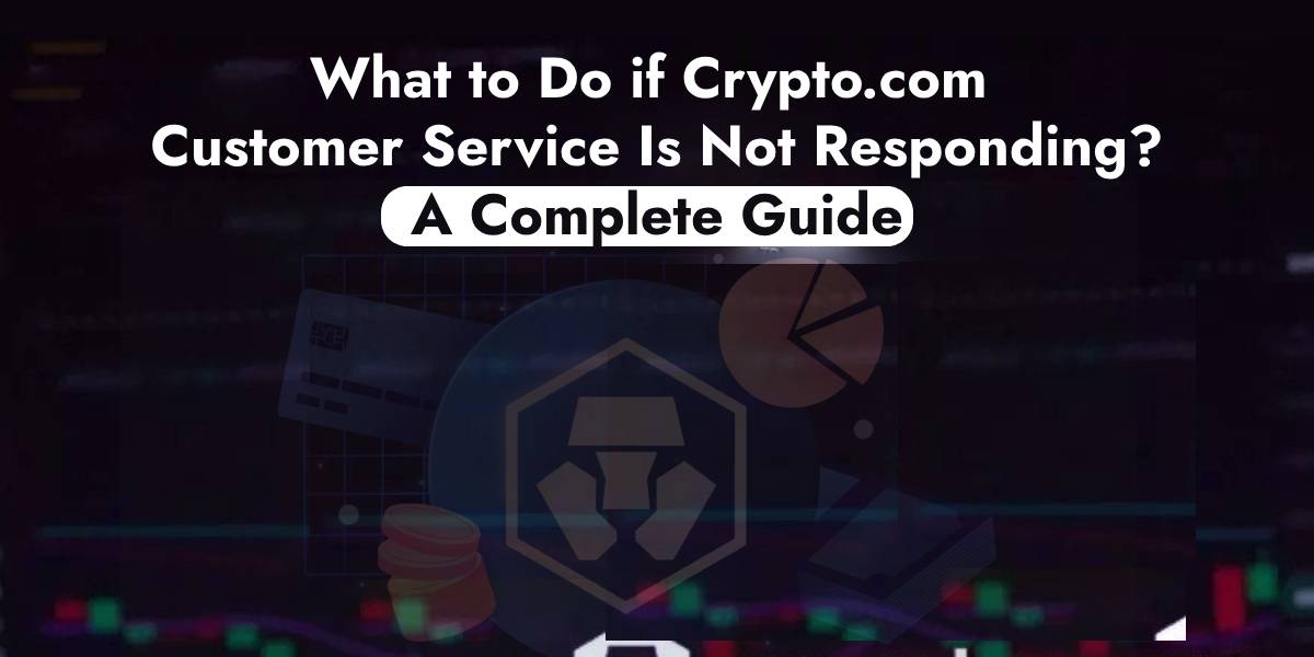 What to Do if Crypto.com Customer Service Is Not Responding?