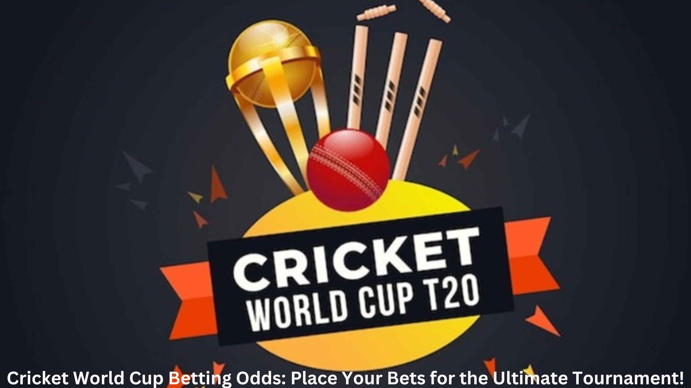 Cricket World Cup Betting Odds: Place Your Bets for Win!