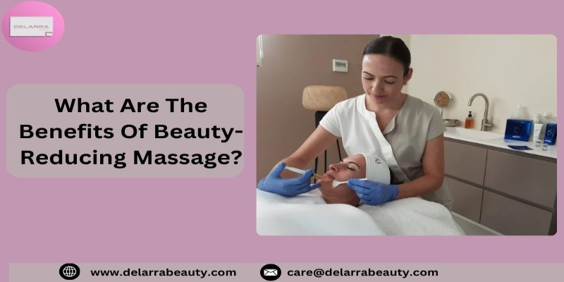 What Are The Benefits Of Beauty-Reducing Massage?