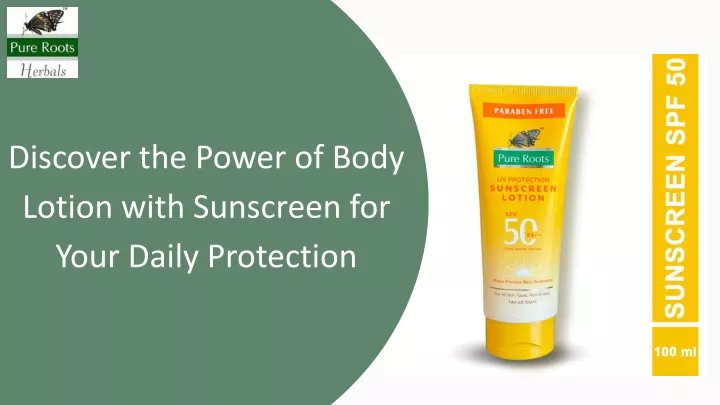 PPT - Discover the Power of Body Lotion with Sunscreen for Your Daily Protection PowerPoint Presentation - ID:13162910