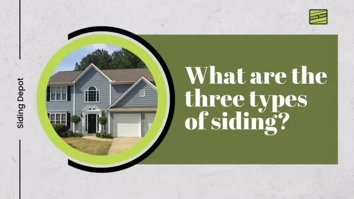 PPT - What are the three types of siding? PowerPoint Presentation, free download - ID:13084898