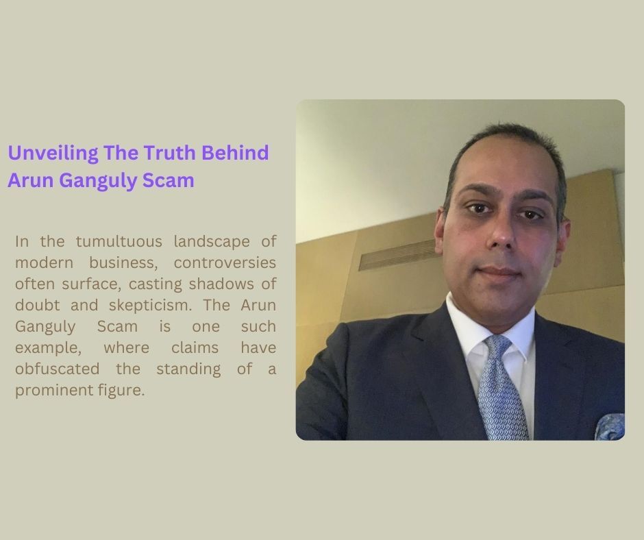 Arun Ganguly — Unveiling The Truth Behind Arun Ganguly Scam