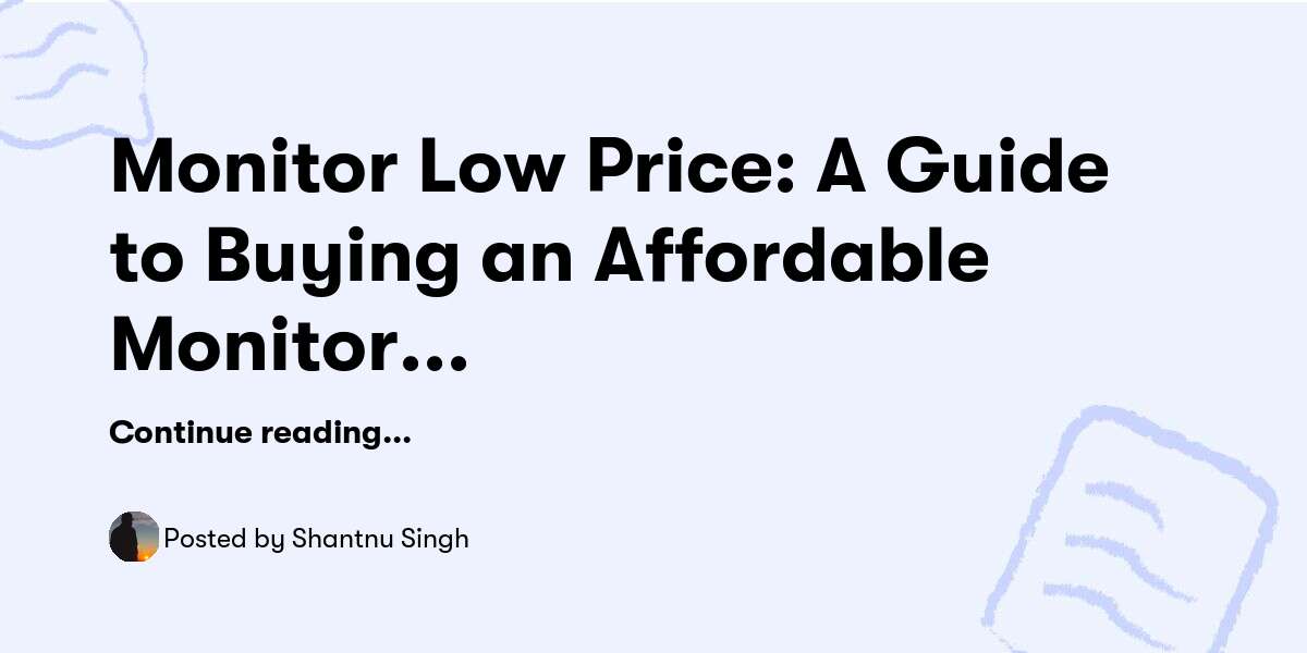 Monitor Low Price: A Guide to Buying an Affordable Monitor for Gaming — Shantnu Singh - Buymeacoffee