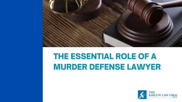 The Essential Role of a Murder Defense Lawyer | PPT