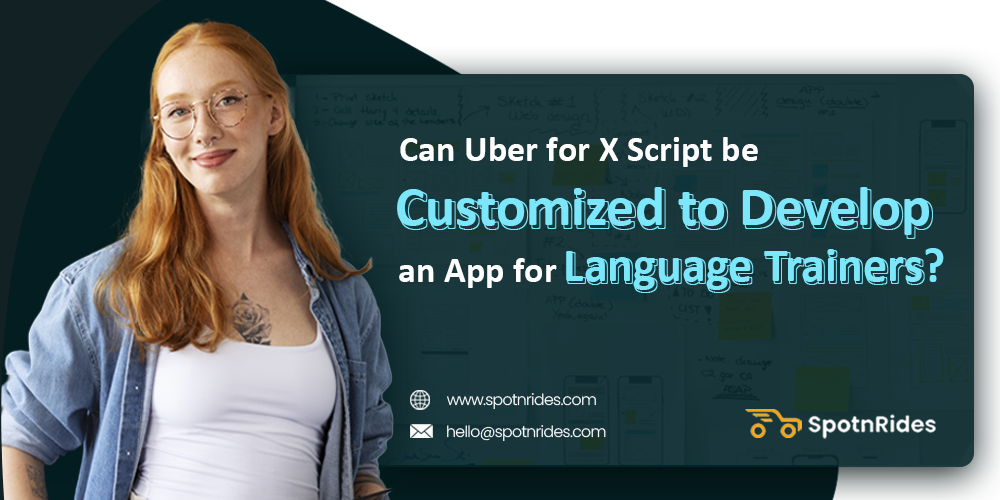 Can Uber for X Script be Customized to Develop an App for Language Trainers? - SpotnRides