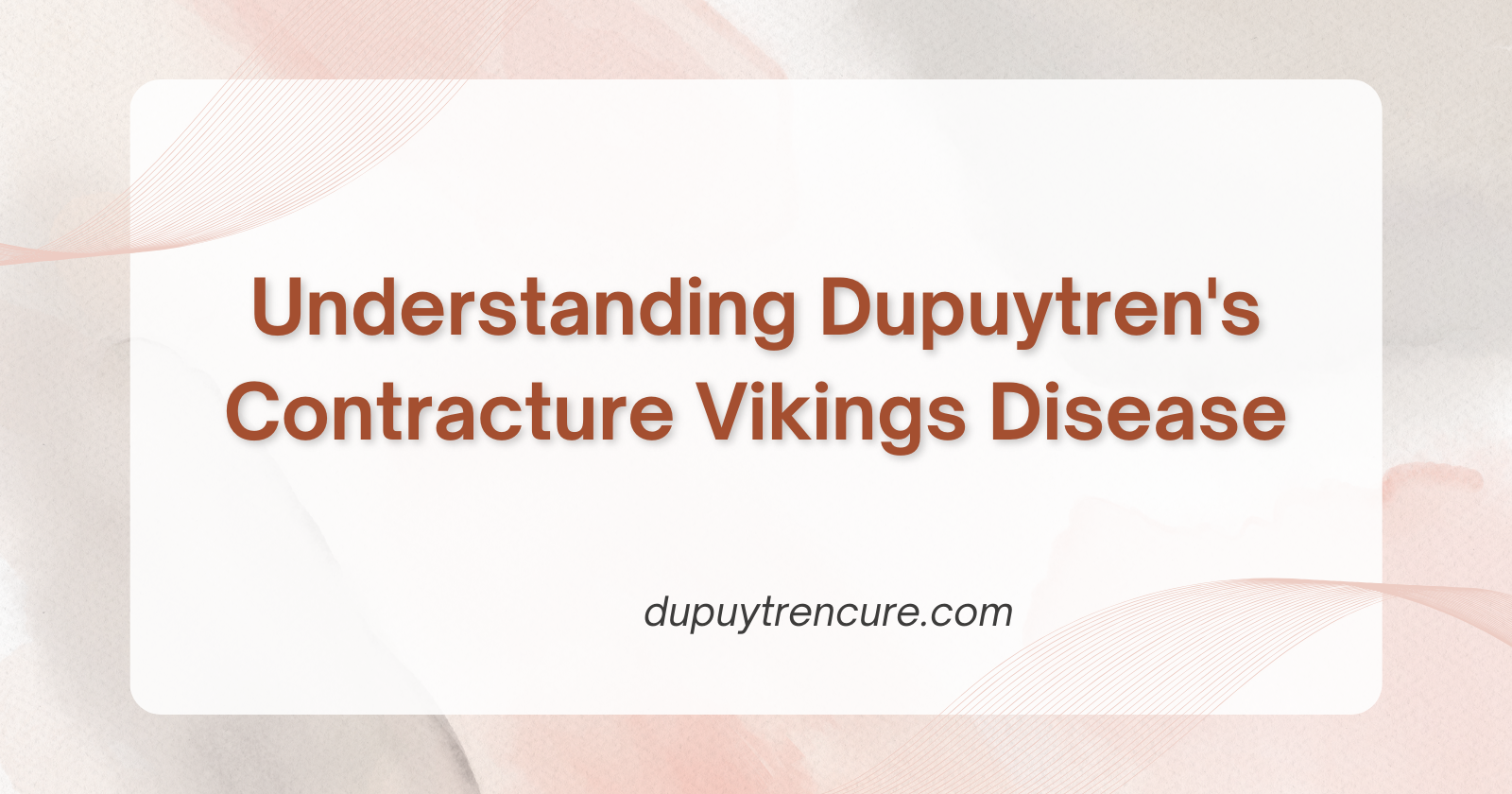 Understanding Dupuytren's Contracture Vikings Disease - Dupuytrencure