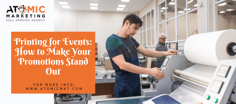 Printing for Events: How to Make Your Promotions Stand Out – Atomic Marketing El Paso