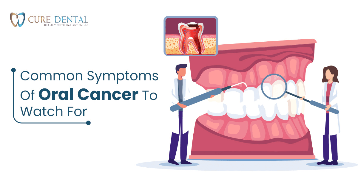 6 Common Symptoms of Oral Cancer | Cure Dental