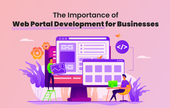 The Importance of Web Portal Development for Businesses