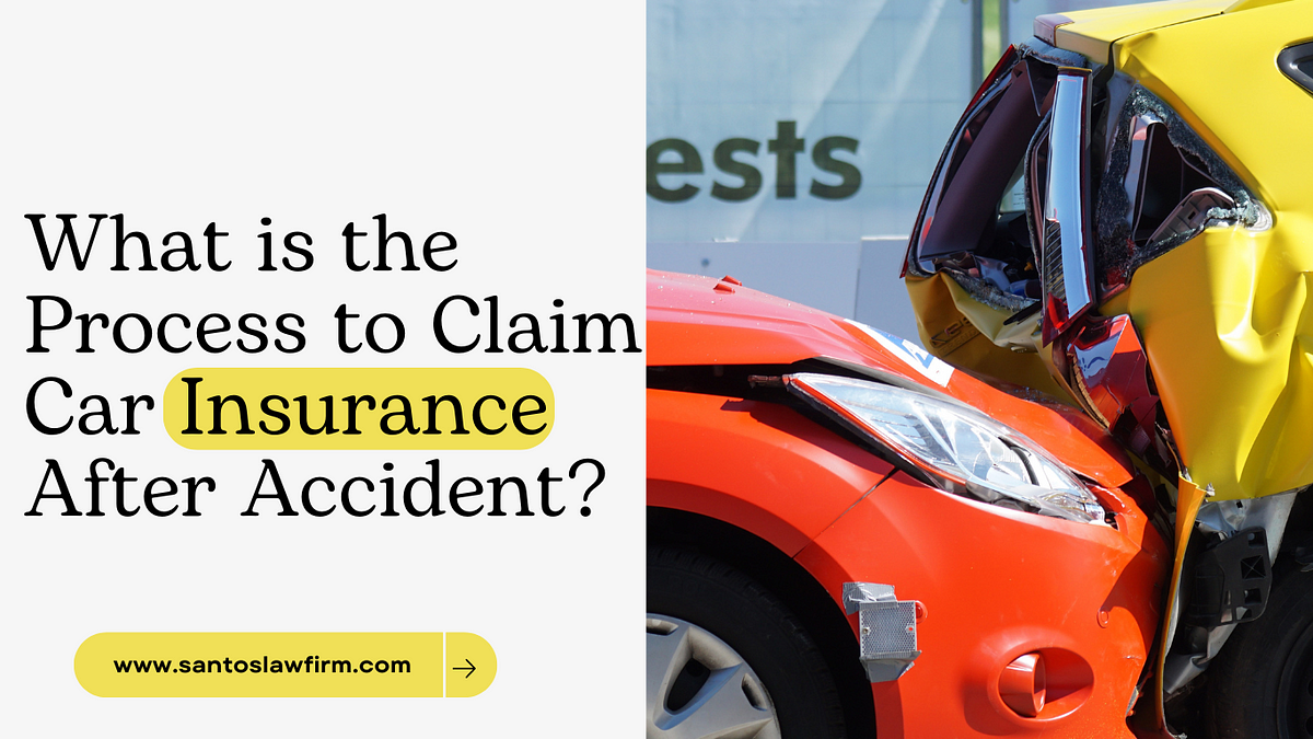 What is the Process to Claim Car Insurance After Accident? | by Santos Law Firm | Apr, 2024 | Medium