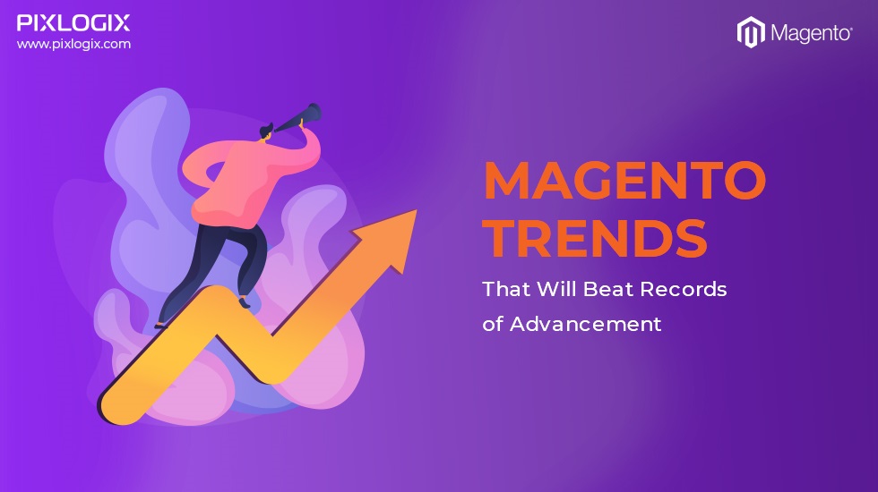 Best Magento Development Services | Magento Development Company - Pixlogix