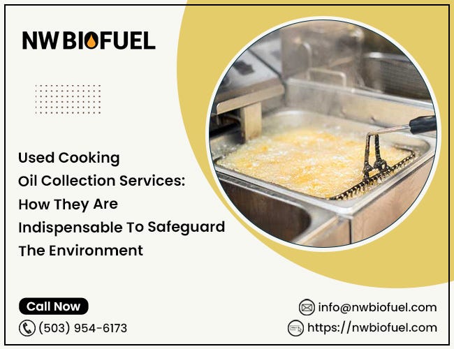 Used Cooking Oil Collection Services: How They Are Indispensable To Safeguard The Environment | by NW Biofuel | Apr, 2024 | Medium