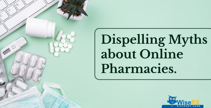 Wiserx Card: Bursting Myths Regarding Online Pharmacies