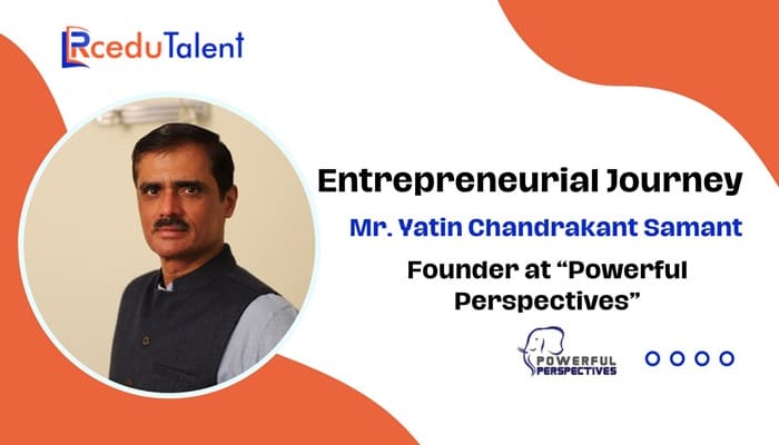 Mr. Yatin Chandrakant Samant: Founder at “Powerful Perspectives”