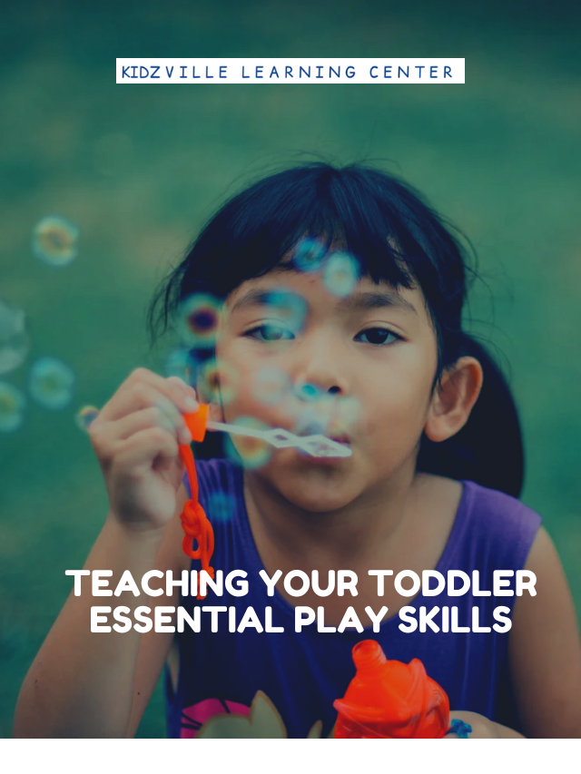 Teaching Your Toddler Essential Play Skills - Kidzville Learning Centers