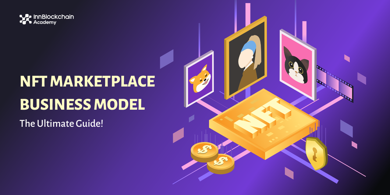 NFT Marketplace Business Model - The Ultimate Guide!