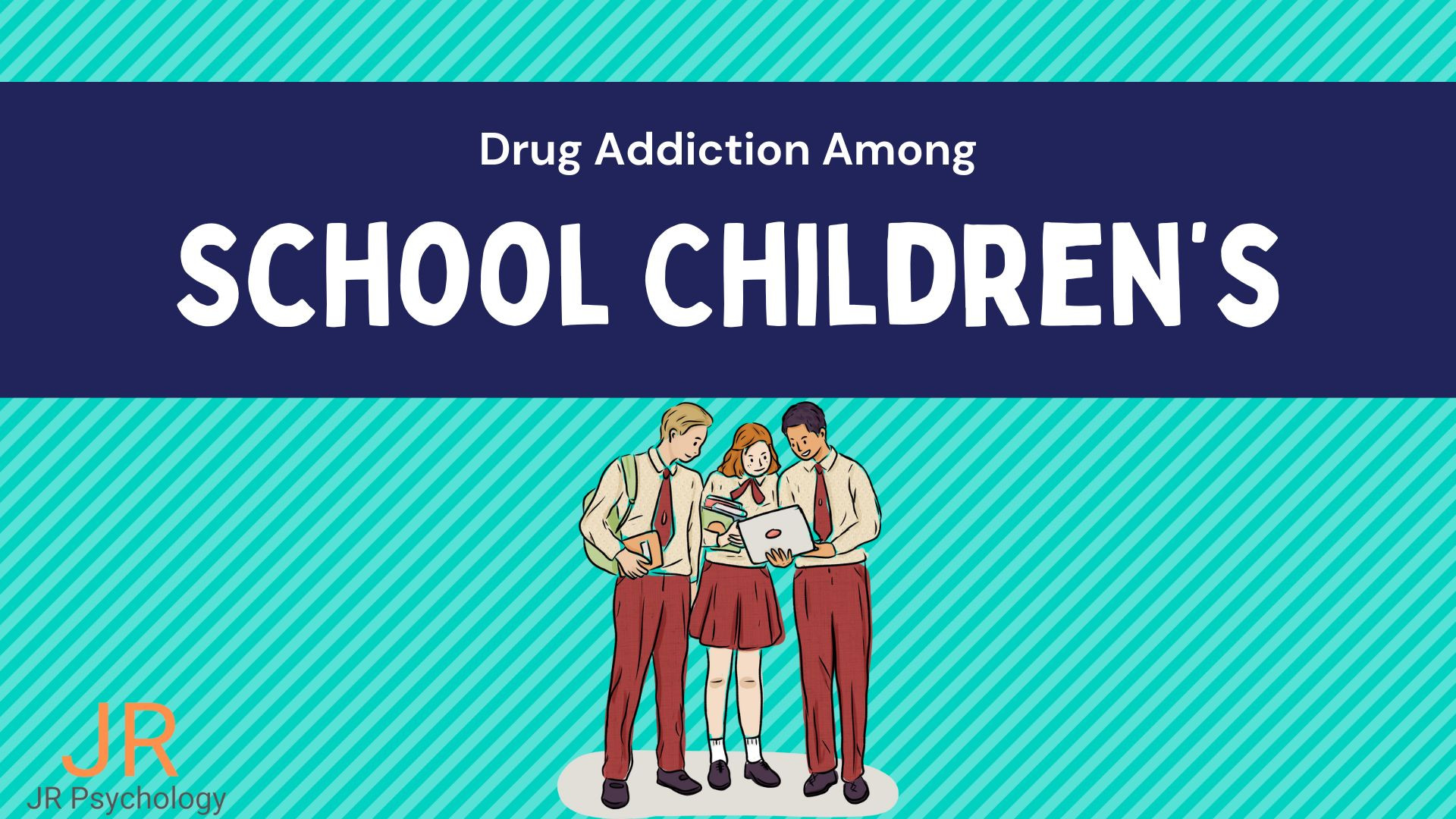 Drugs Addiction among School Students