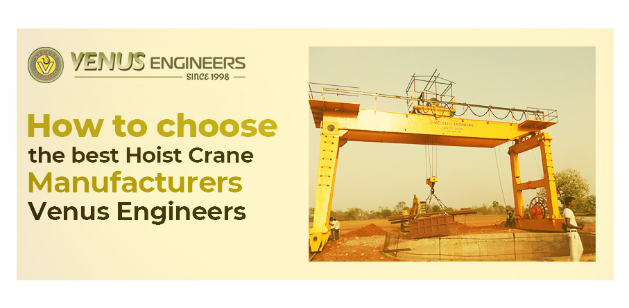 How to Choose the Best Hoist Crane Manufacturers?- Venus Engineers – Venus Engineers