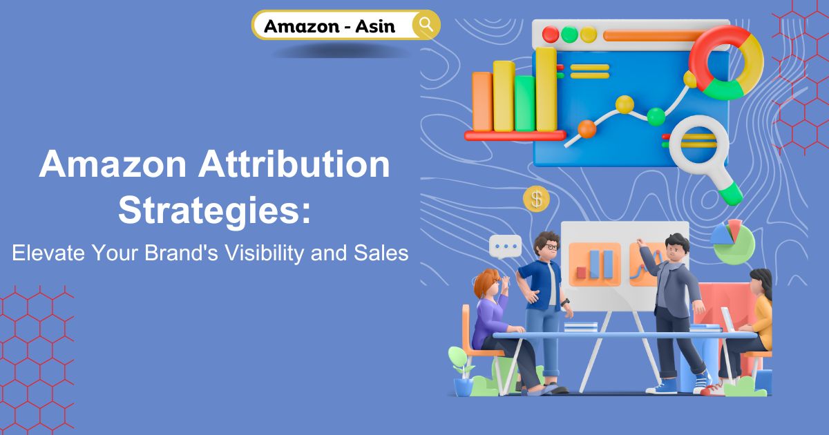 Amazon Attribution Mastery: Elevate Your Brand's Performance