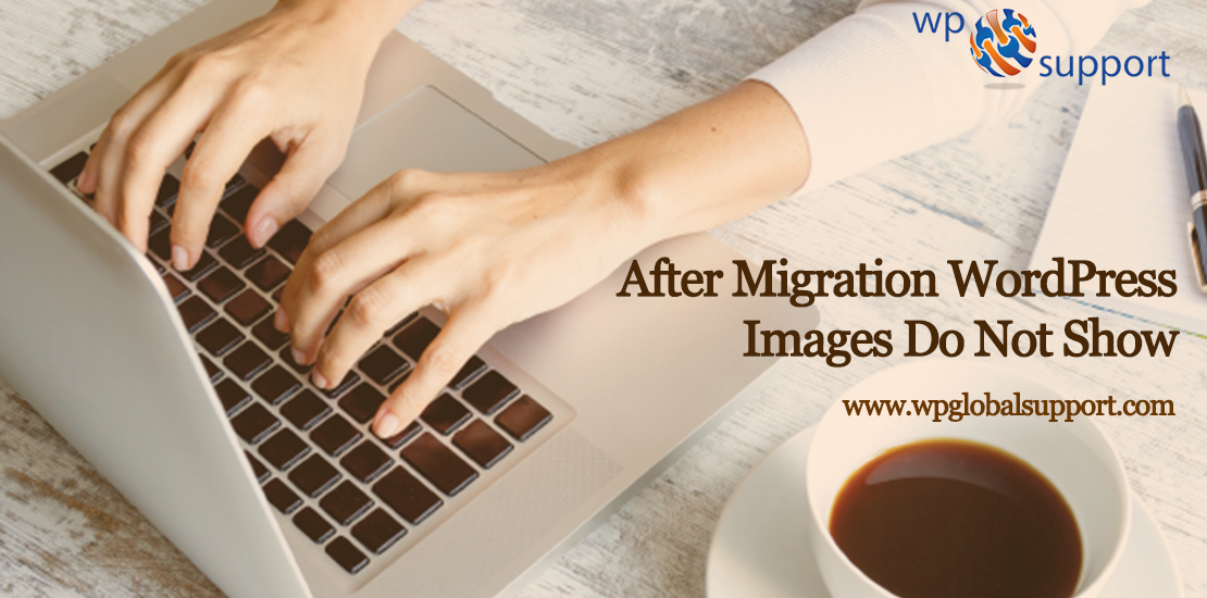 Images Not Showing After WordPress Migration- Fix Now
