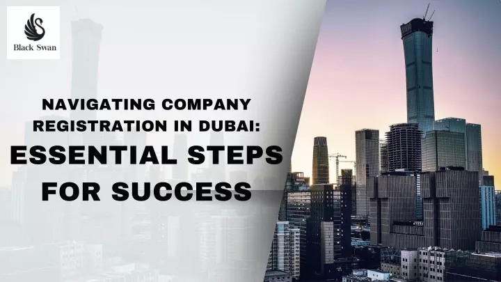 PPT - Navigating Company Registration in Dubai Essential Steps for Success PowerPoint Presentation - ID:13191749