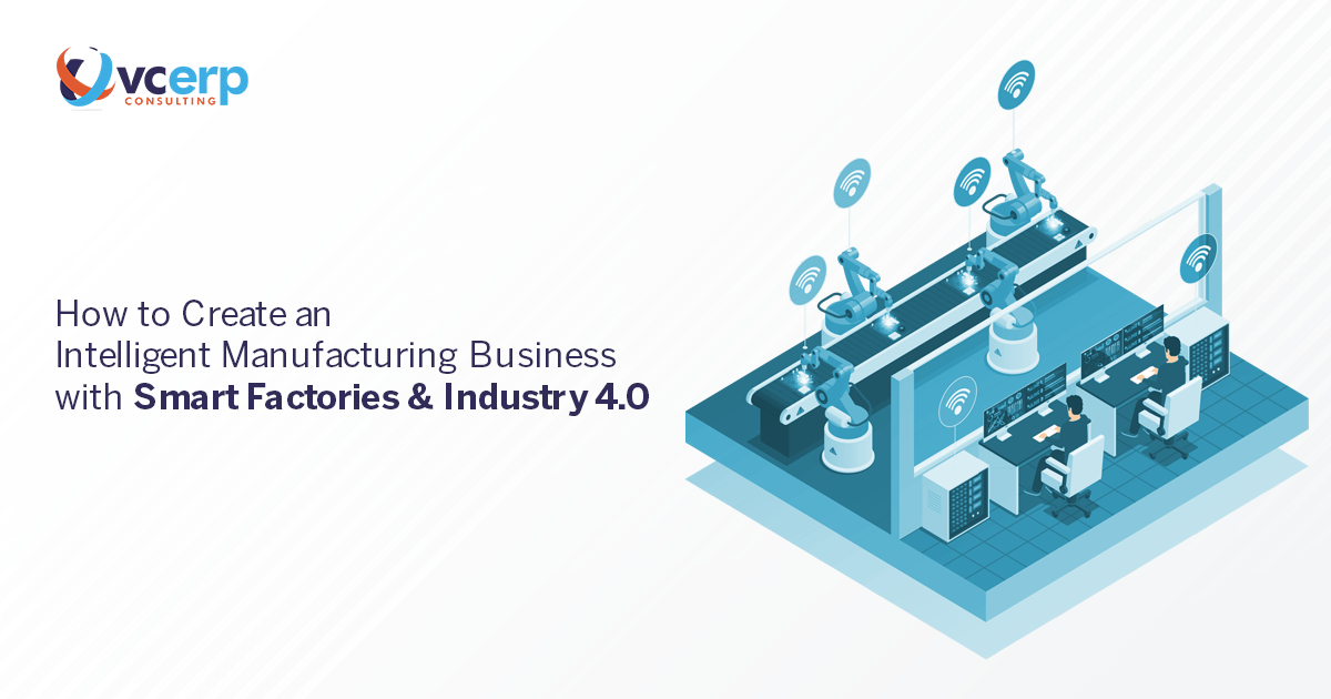 Create an Intelligent Manufacturing Business with Smart Factories & Industry 4.0