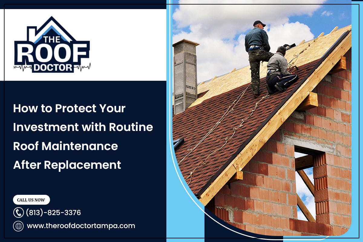 How to Protect Your Investment with Routine Roof Maintenance After Replacement | by The Roof Doctor | May, 2024 | Medium