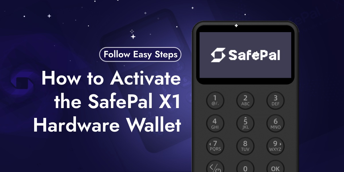 How to Activate the SafePal X1 Hardware Wallet - SafePal Live