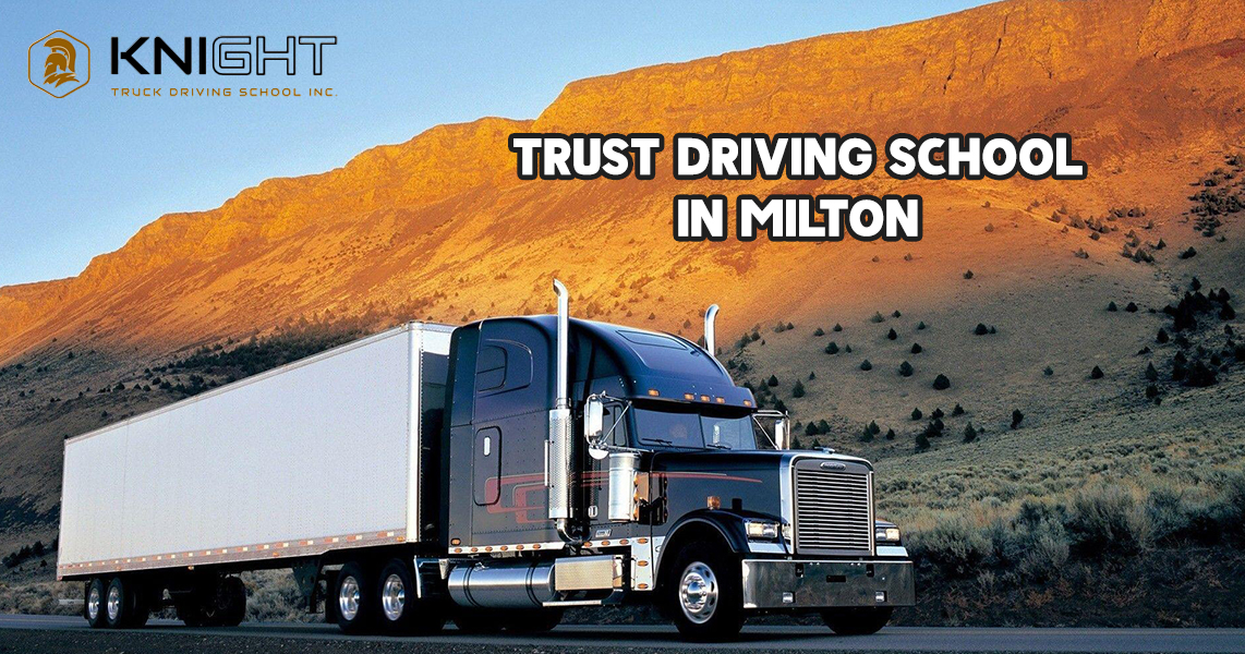 Trust Driving School in Milton - Knight Truck Driving