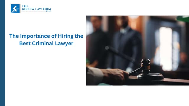 The Importance of Hiring the Best Criminal Lawyer | PPT