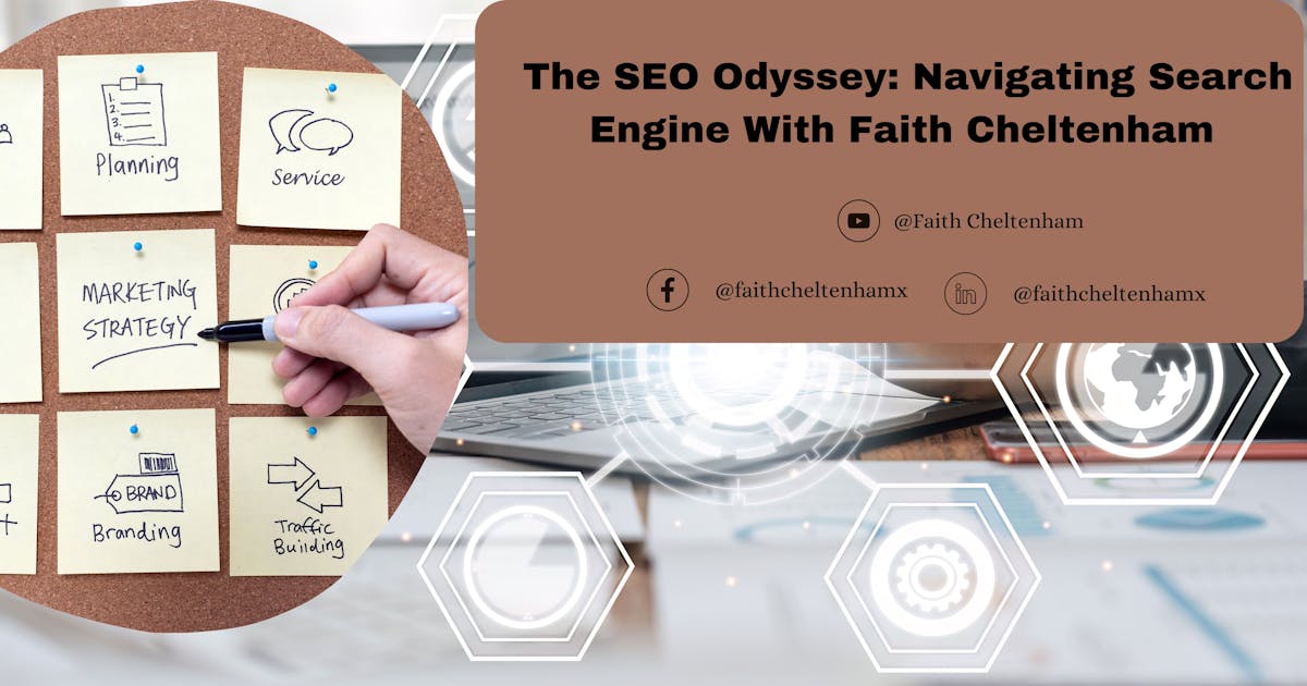 The SEO Odyssey: Navigating Search Engine With Faith Cheltenham