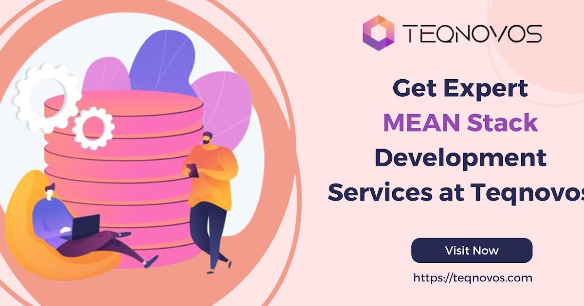 Get Expert MEAN Stack Development Services at Teqnovos