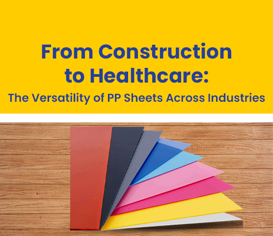 From Construction to Healthcare: The Versatility of Polypropylene Sheets