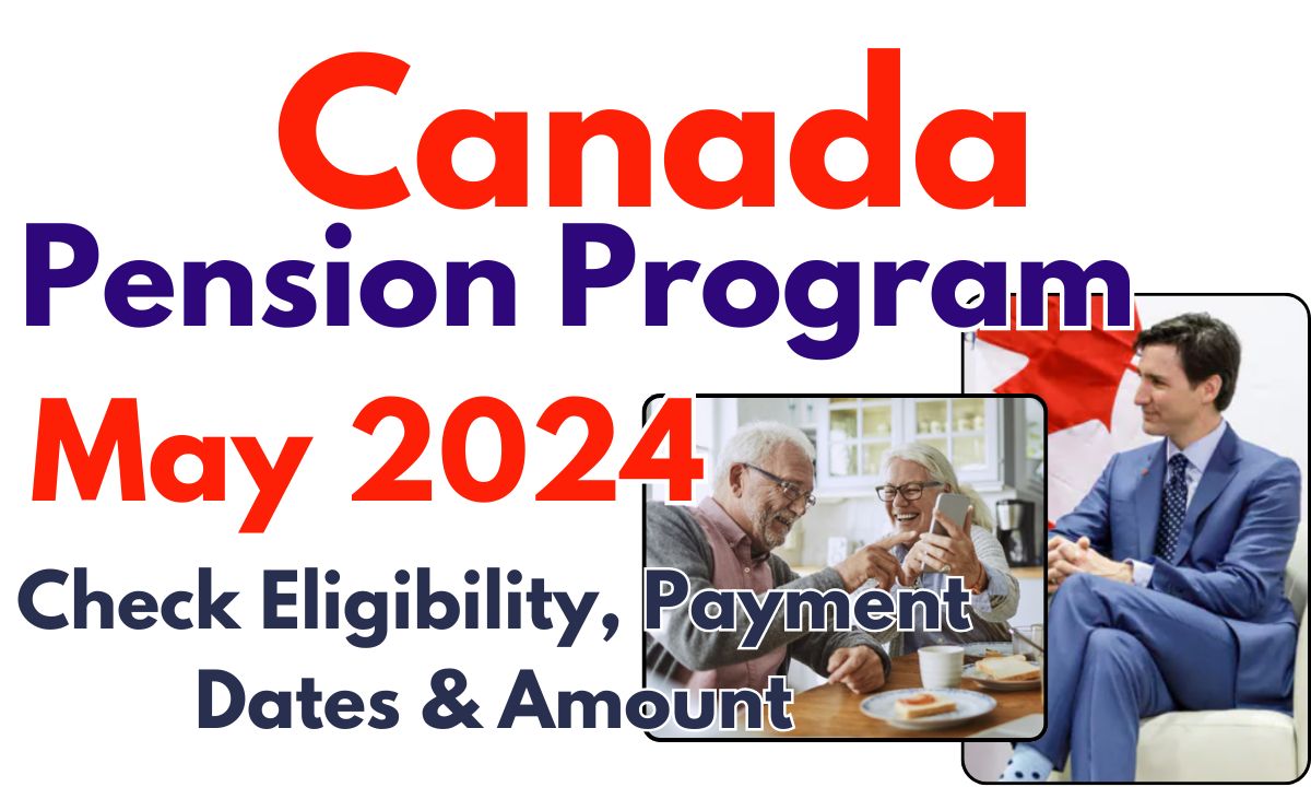 Canada Pension Program May 2024: Check Eligibility, Payment Dates & Amount - Bharat News