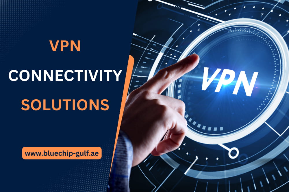 VPN Connectivity Solutions in Abu Dhabi, UAE | Bluechip Gulf