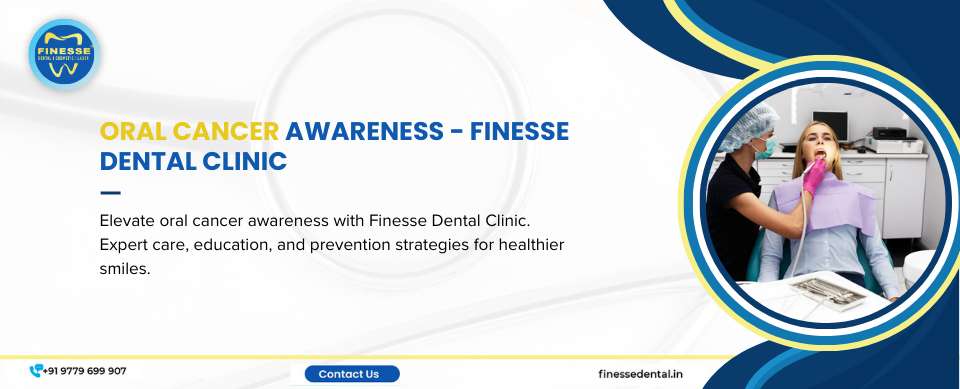 Oral Cancer Awareness - Finesse Dental Clinic