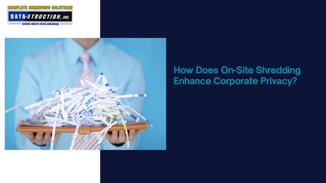 How Does On-Site Shredding Enhance Corporate Privacy? | PPT