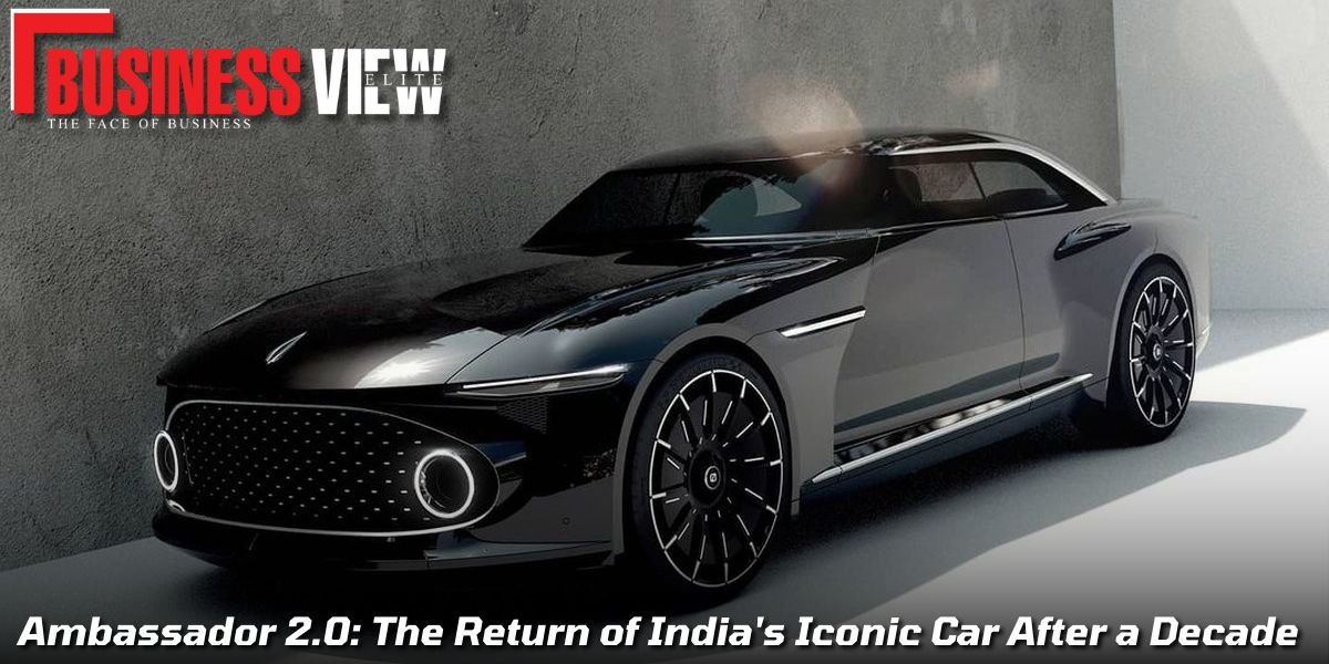 Ambassador 2.0: The Return of India's Iconic Car After a Decade