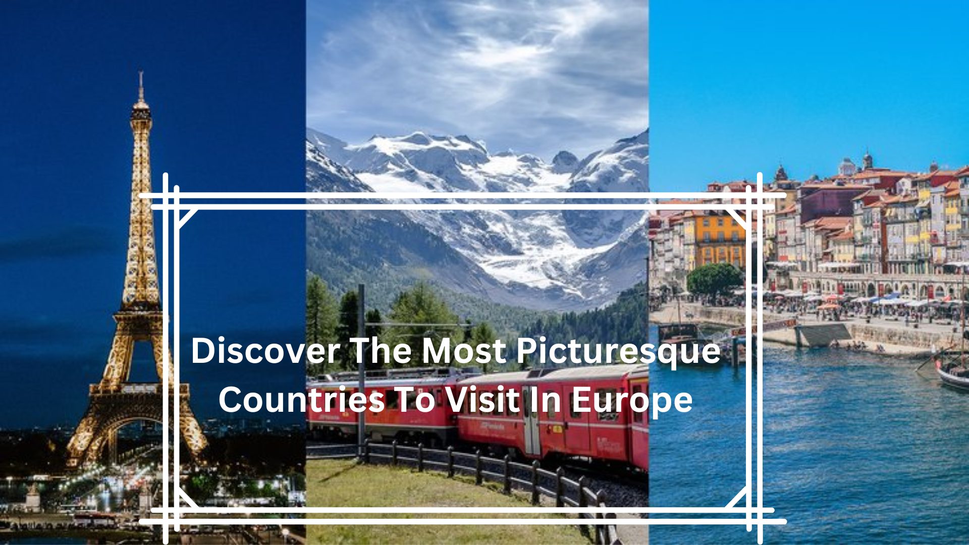 Discover The Most Picturesque Countries To Visit In Europe