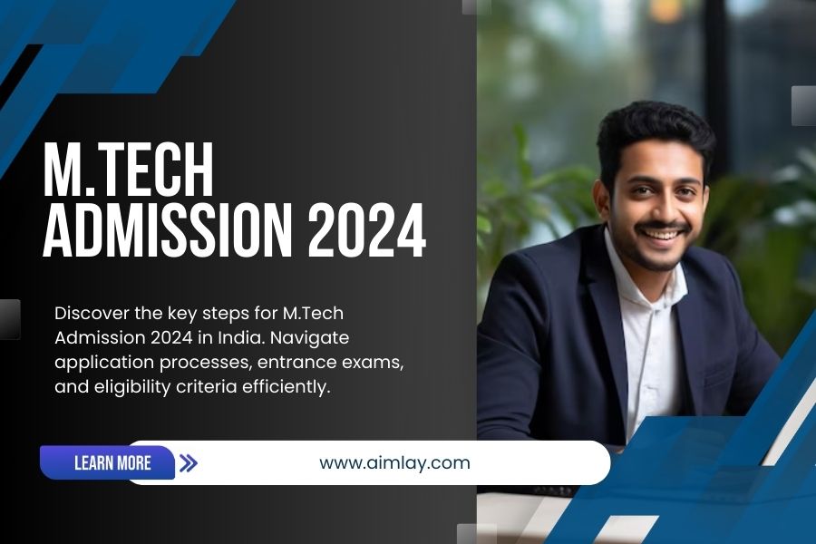 M.Tech Admission 2024 in India: A Complete Guide - Aimlay