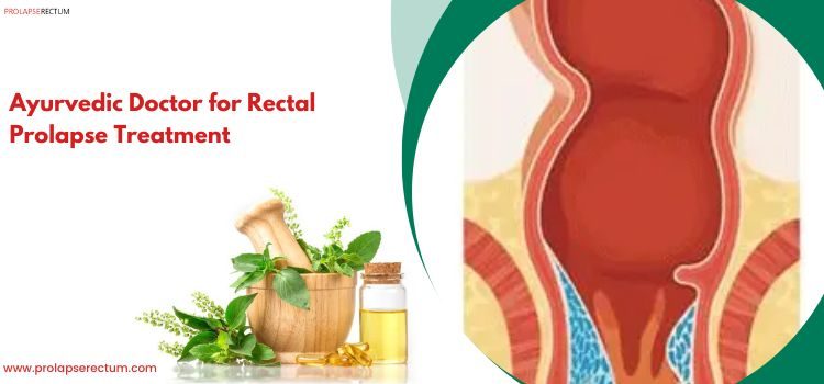 Ayurvedic Doctor for Rectal Prolapse Treatment