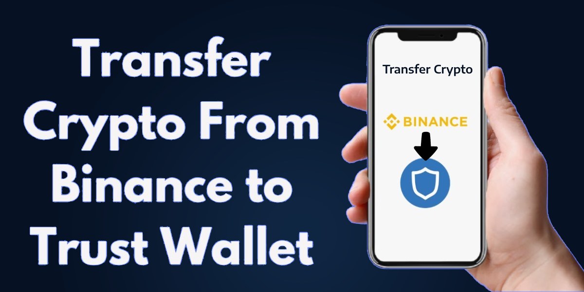 How to Transfer Crypto from Binance to Trust Wallet - Crypto News