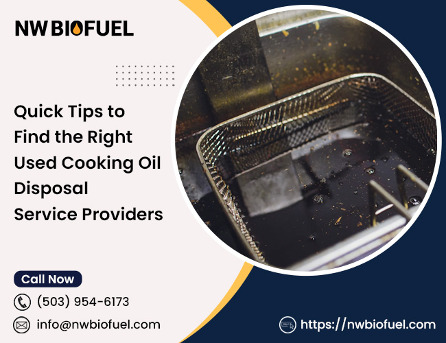 Quick Tips to Find the Right Used Cooking Oil Disposal Service Providers – NW Biofuel