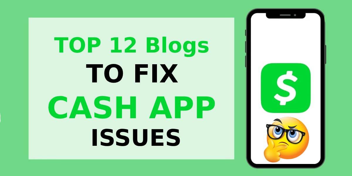 TOP 12 Blogs TO FIX CASH APP ISSUES | by Michaelroy | Jun, 2024 | Medium