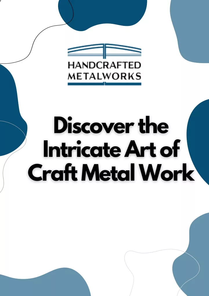 PPT - Discover the Intricate Art of Craft Metal Work |Hand Crafted Metalworks PowerPoint Presentation - ID:13308293